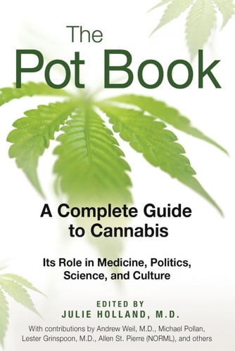 The Pot Book A Complete Guide to Cannabis by Julie Holland