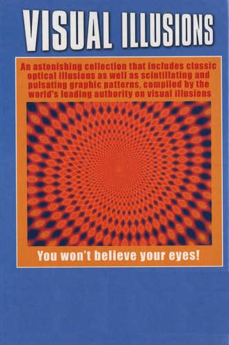 Incredible Visual Illusions: You Won't Believe Your Eyes! by Al Seckel