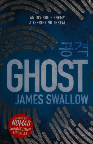 Ghost The Incredible New Thriller from the Sunday Times Bestselling Author of NOMAD by James Swallow