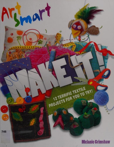 Art Smart: Make it! by Melanie Grimshaw