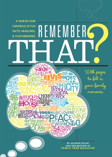 Remember That? A Year-by-Year Chronicle of Fun Facts, Headlines, & Your Memories by Allison Dolan