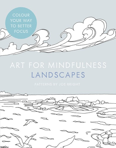 ART FOR MINDFULNESS LANDSCA_PB by Illustrated by Joe Bright