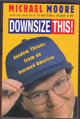 Downsize This Random Threats From an Una by Michael Moore