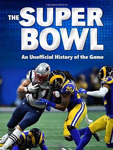 The Super Bowl An Unofficial History of the Game by Tyler Omoth