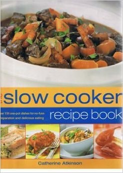 THE SLOW COOKER RECIPE BOOK by CATHERINE ATKINSON