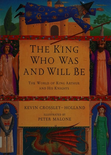 King Who Was and Will Be by Kevin Crossley-Holland