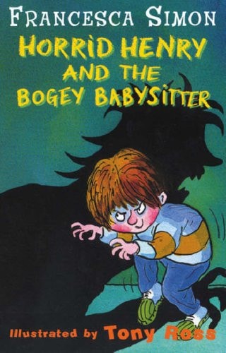 Horrid Henry and the Bogey Babysitter by Francesca Simon