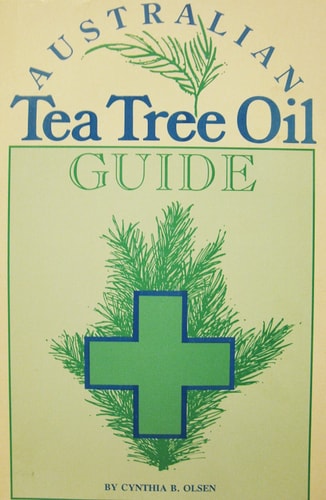 Australian Tea Tree Oil Guide by Cynthia Olsen