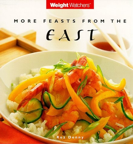 Weight Watchers More Feasts from the East by Roz Denny, Weight Watchers International, Inc. Staff