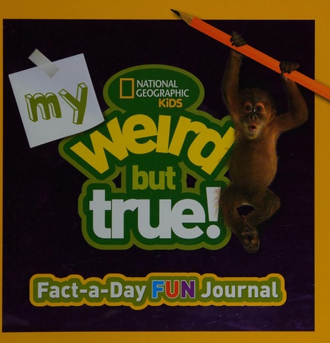 My Weird But True! Fact-A-Day Fun Journal by National Geographic Kids
