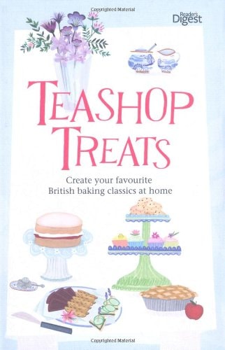 Teashop Treats: Create Your Favourite British Baking Classics at Home. by Reader's Digest