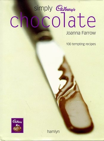 Simply Cadbury's Chocolate - 100 Tempting Recipes by Joanna Farrow