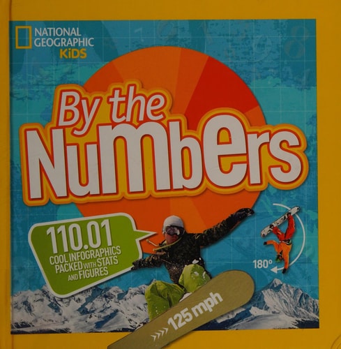 By the Numbers: 110.01 Cool Infographics Packed with Stats and Figures (National Geographic Kids) by National Geographic Kids