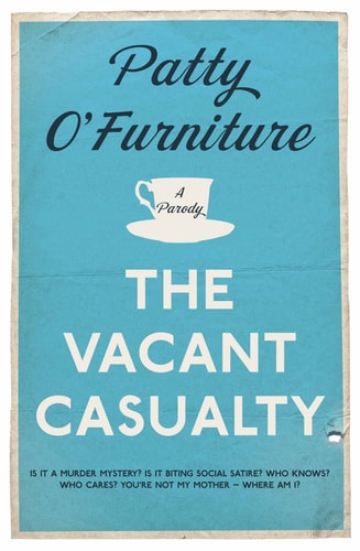The Vacant Casualty A Parody by Patty O'Furniture