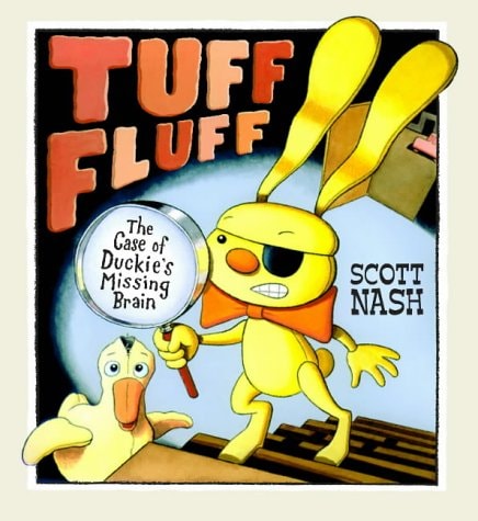 Tuff Fluff The Case of Duckie's Missing Brain by Scott Nash