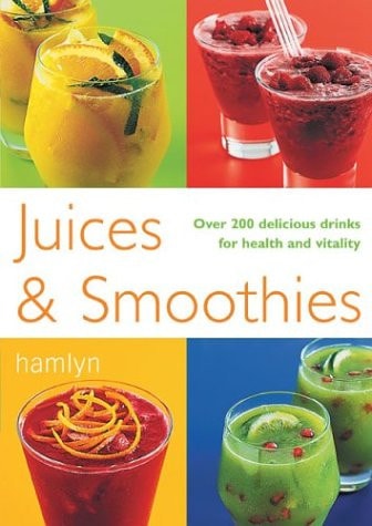 Juices and Smoothies by Anon