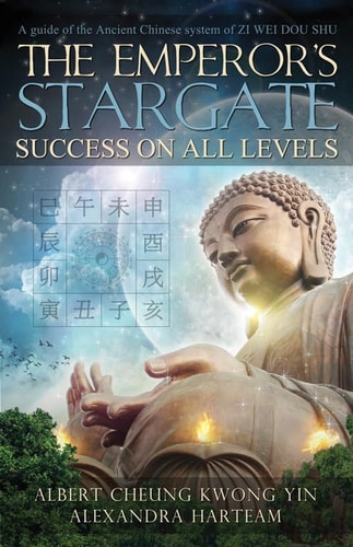 Emperor's Stargate - Success on All Levels: A Guide to the Ancient Chinese System of Zi Wei Dou Shu by Albert Cheung, Alexandra Harteam