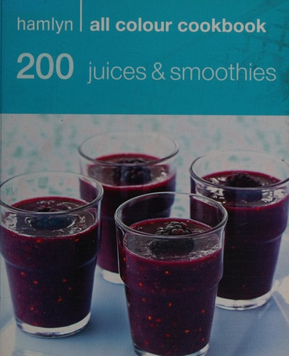 200 Juices and Smoothies by Hamlyn