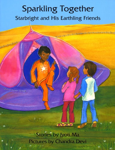 Sparkling Together: Starbright and His Earthling Friends by Jyoti Ma
