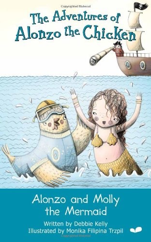 Alonzo and Molly the Mermaid (The Adventures of Alonzo the Chicken) by Debbie Kelly
