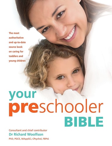 Your Preschooler Bible: The most authoritative and up-to-date source book on caring for toddlers and young children by Dr Richard C. Woolfson