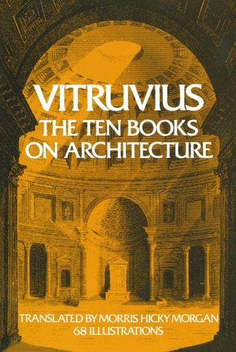Vitruvius: The Ten Books on Architecture by Vitruvius