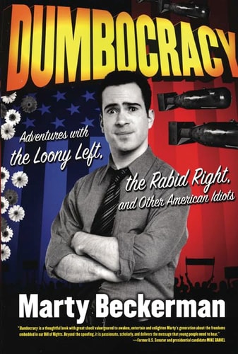 Dumbocracy: Adventures with the Loony Left, the Rabid Right, and Other American Idiots by Marty Beckerman