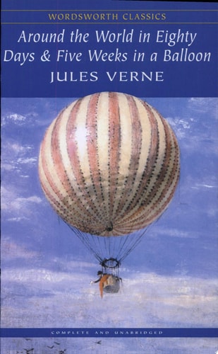 Around the World in Eighty Days And Five Weeks in a Balloon by Jules Verne
