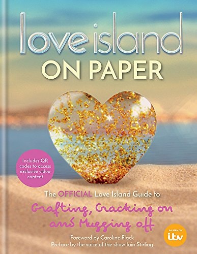LOVE ISLAND - ON PAPER The Official Love Island Guide to Grafting, Cracking on and Mugging Off by Itv Ventures Limited