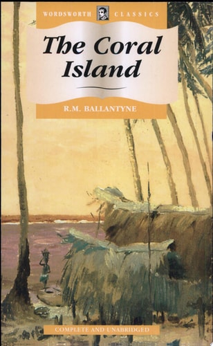 The Coral Island (Wordsworth Classics) by R. M. Ballantyne