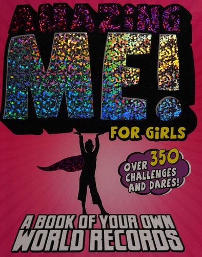 Amazing Me! For Girls A Book of Your Own World Records by Jim Buckley