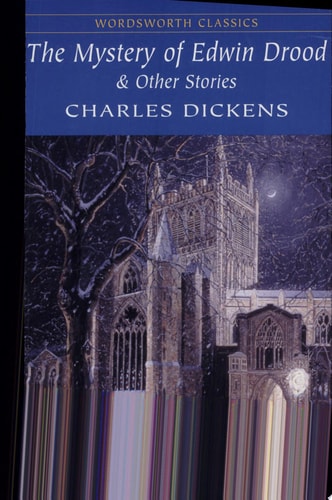 The Mystery of Edwin Drood and Other Stories by Charles Dickens