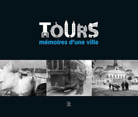 Tours - Mémoires d'une ville by Alan Sutton