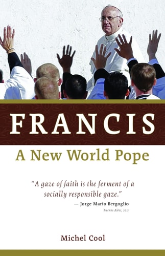 Francis, a New World Pope by Michel Cool