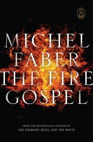 The Fire Gospel by Michel Faber
