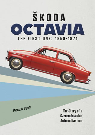 Skoda Octavia The First One: 1959-1971 by Miroslav Synek