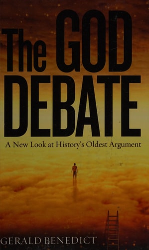 The God Debate: A New Look at History's Oldest Argument by Gerald Benedict
