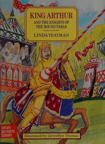 King Arthur and the Knights of the Round Table by Linda Yeatman, Llewellyn Thomas
