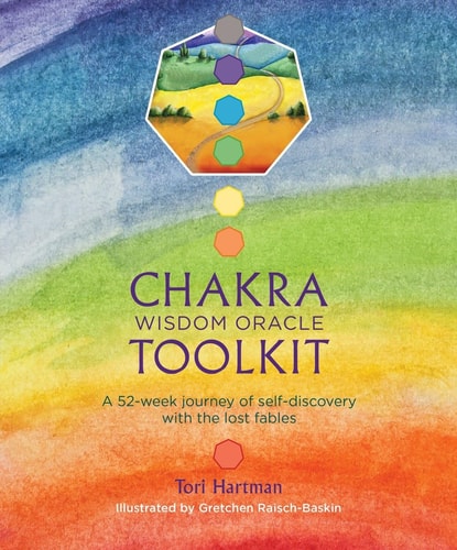 Chakra Wisdom Oracle Toolkit A 52-Week Journey of Self-Discovery with the Lost Fables by Tori Hartman