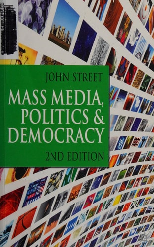 Mass Media, Politics and Democracy: Second Edition by John Street