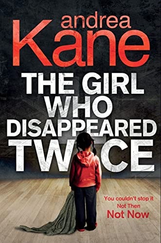 The Girl Who Disappeared Twice by Andrea Kane