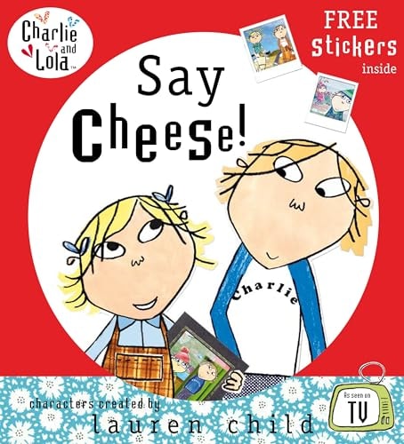 Say Cheese (Charlie and Lola) by Lauren Child