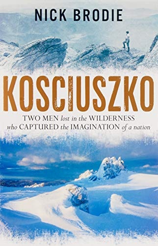 Kosciuszko: A Search For Young Australia by Nick Brodie