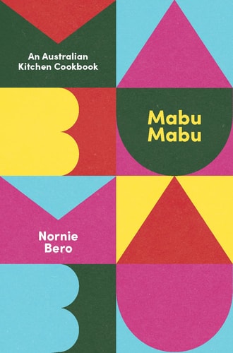 Mabu Mabu An Australian Kitchen Cookbook by Nornie Bero