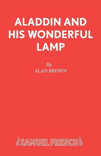 Aladdin and His Wonderful Lamp A Victorian Pantomime by Alan Brown