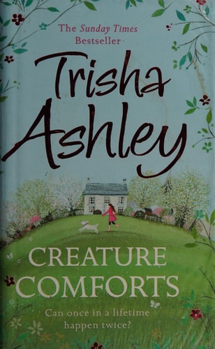 Creature Comforts: The best feel good romantic comedy of this summer by Trisha Ashley