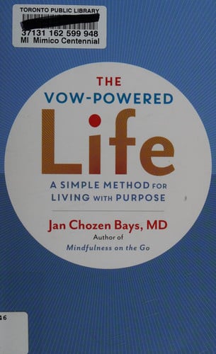 The vow-powered life: a simple method for living with purpose by Bays, Jan Chozen