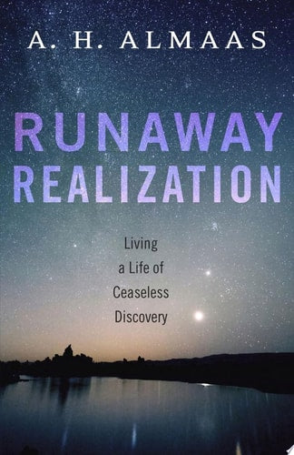 Runaway Realization Living a Life of Ceaseless Discovery by A. H. Almaas