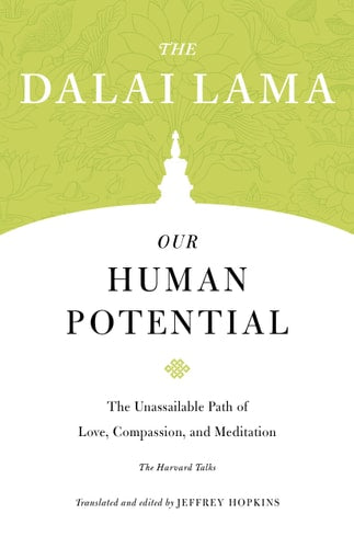 Our Human Potential The Unassailable Path of Love, Compassion, and Meditation by The Dalai Lama