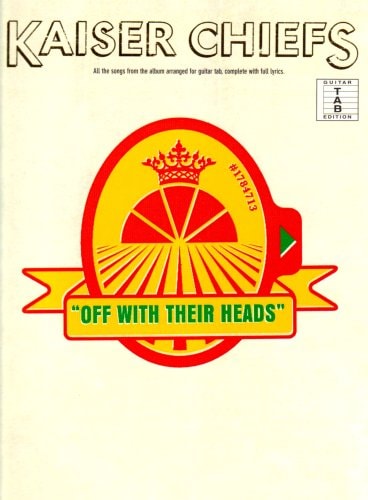 Kaiser Chiefs: Off With Their Heads (TAB) by Nick Johnstone
